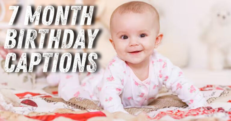 7 Month Birthday Captions