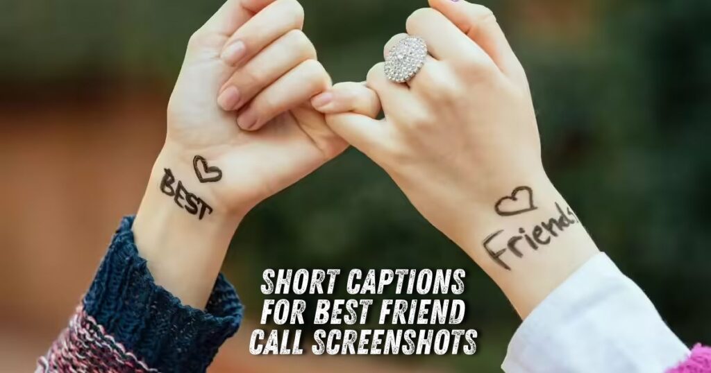 Short Captions for Best Friend Call Screenshots